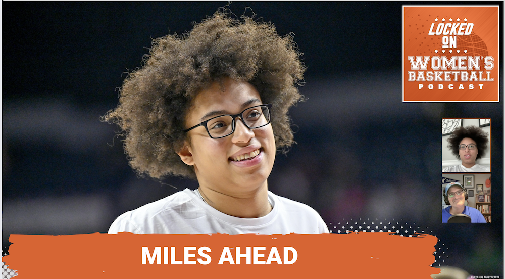 Graphic with photo of Olivia Miles smiling. Locked On Women's Basketball logo at top right. White text on orange background below reads "Miles Ahead". Headshots of guest Olivia Miles and host Howard Megdal at lower right.